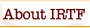 About IRTF